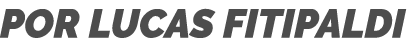 POR LUCAS FITIPALDI