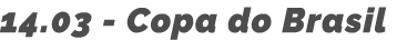 14 03 - Copa do Brasil
