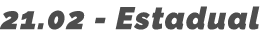 21 02 - Estadual