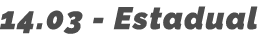 14 03 - Estadual