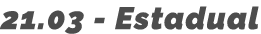 21 03 - Estadual
