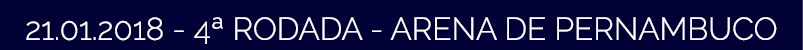 21 01 2018 - 4  RODADA - ARENA DE PERNAMBUCO