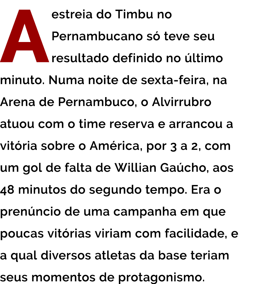 A estreia do Timbu no  Pernambucano s  teve seu  resultado definido no  ltimo minuto  Numa noite de  sexta-feira  na    
