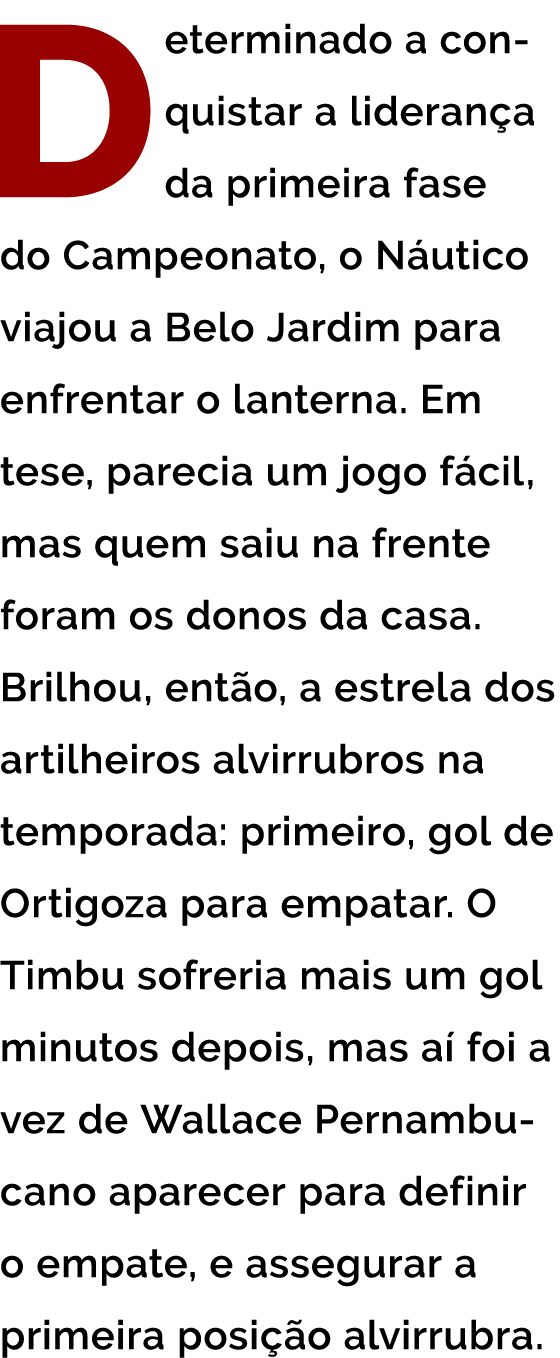 Determinado a conquistar a lideran a da primeira fase do Campeonato  o N utico viajou a Belo Jardim para enfrentar o    