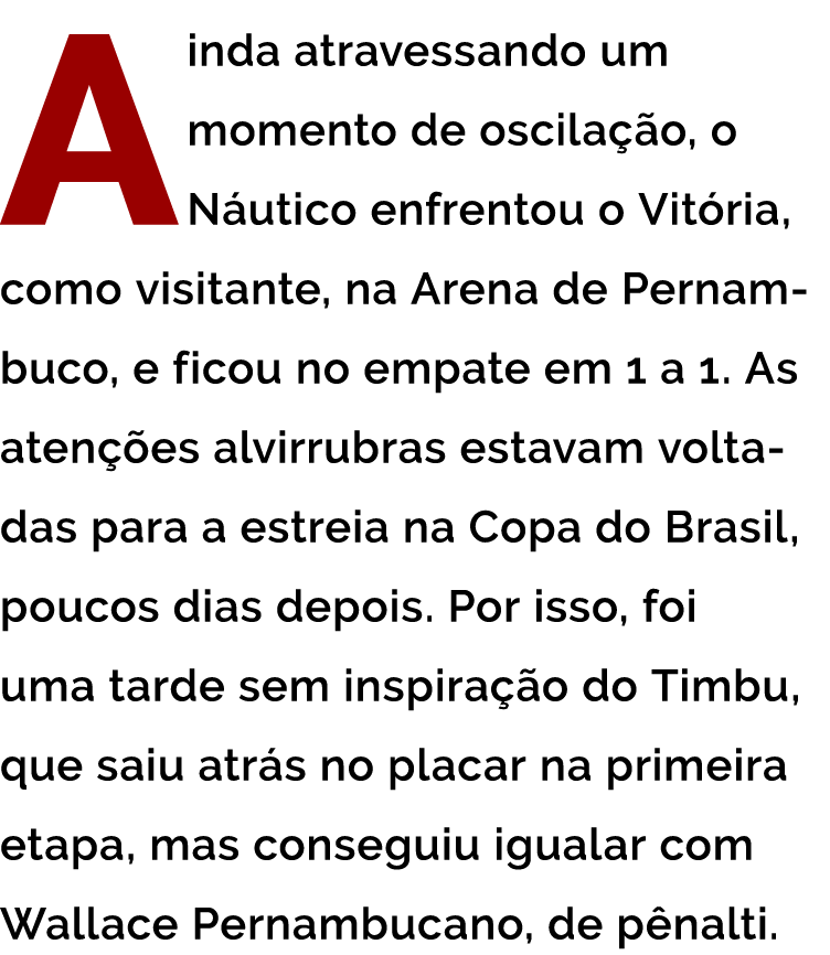 Ainda atravessando um  momento de oscila  o  o N utico enfrentou o Vit ria  como visitante  na Arena de Pernambuco  e   