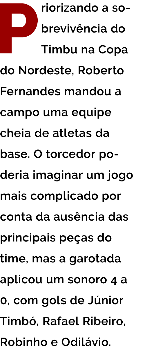 Priorizando a sobreviv ncia do  Timbu na Copa do Nordeste  Roberto Fernandes mandou a campo uma equipe cheia de atlet   