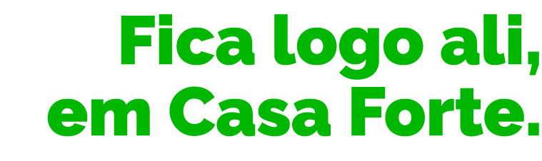 Fica logo ali  em Casa Forte 